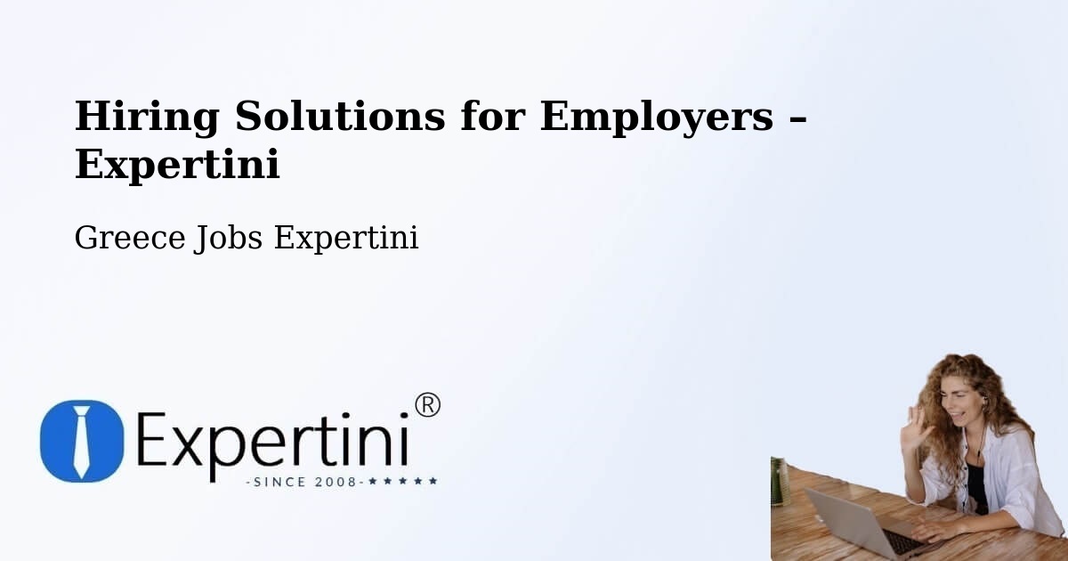 Hiring Solutions for Employers in Echínos - Echínos, Greece Jobs Expertini